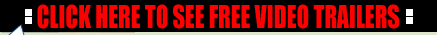 FREE VIDEO TRAILERS AVAILABLE! CLICK HERE TO START DOWNLADING!